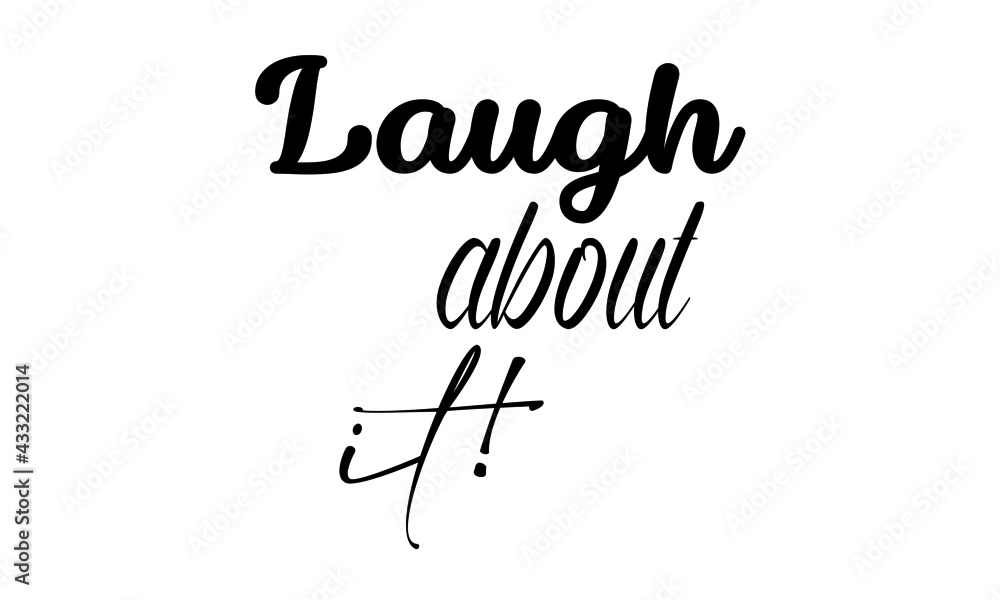 Laugh about it, Powerful Life Quote - Typography for print or use as poster, card, flyer or T Shirt