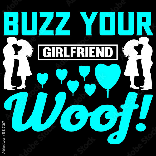buzz your girlfriend woof!