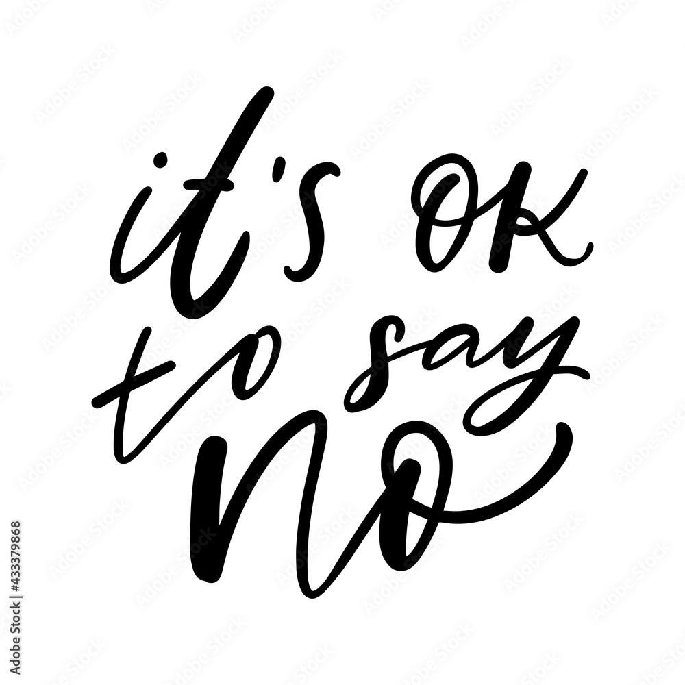 It's ok to say no hand drawn lettering sayings for print pb shirt, tumblers, mugs, poster and more. Modern mental health slogan. It's ok to say no hand drawn lettering sayings for print pb shirt, tumblers, mugs, poster and more. Modern mental health slogan.