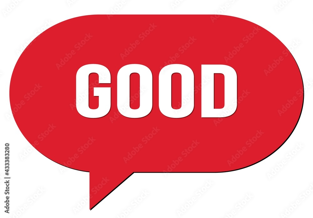 GOOD text written in a red speech bubble GOOD text written in a red speech bubble