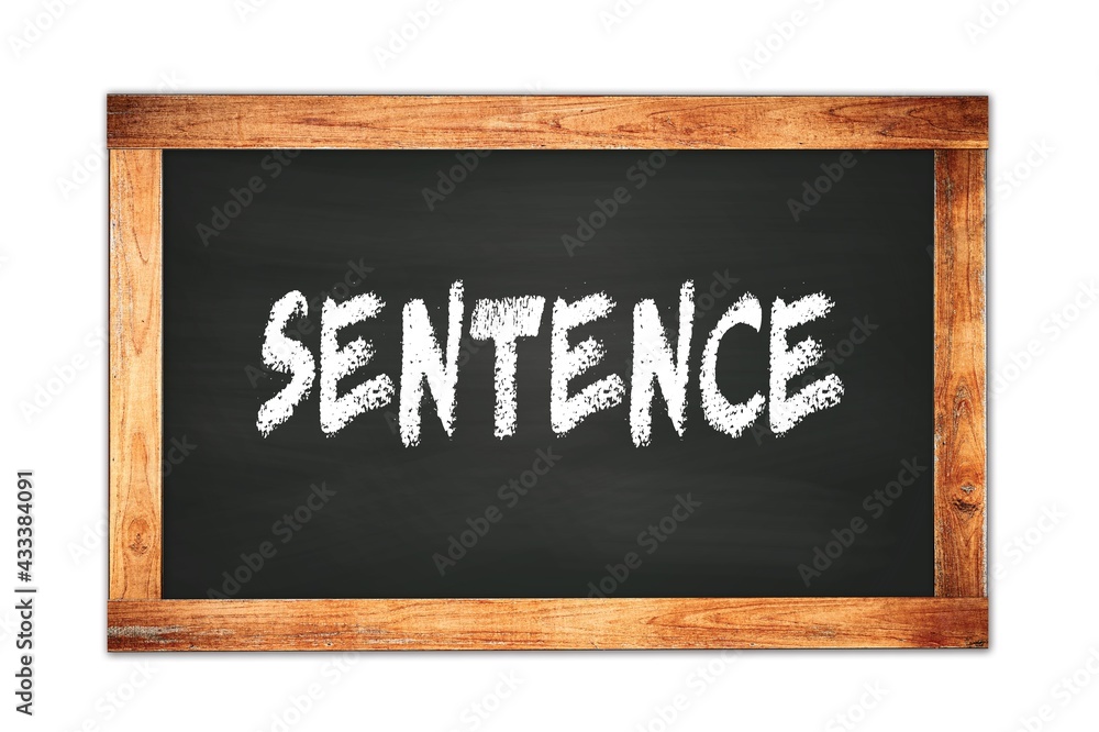 Fototapeta premium SENTENCE text written on wooden frame school blackboard.