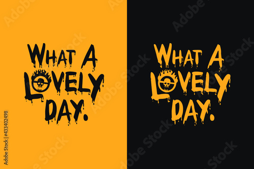 What A Lovely Day  - Print ready vector file with yellow and black background. 