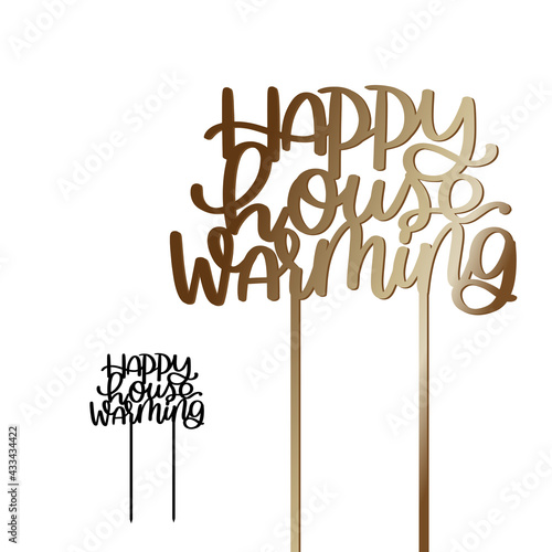 Happy housewarming cake topper with stick vector design for moving party decoration. Calligraphy sign for laser cutting. 
