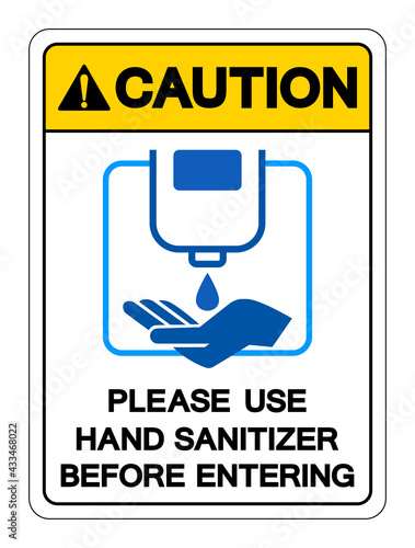 Caution Please Use Hand Sanitizer Befor Entering Symbol Sign ,Vector Illustration, Isolate On White Background Label. EPS10