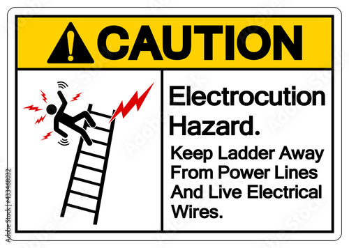 Caution Electrocution Hazard Keep Ladder Away From Power Lines And Live Electrical Wires Symbol Sign,Vector Illustration, Isolated On White Background Label. EPS10