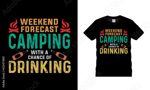 Weekend Forecast Camping With A Change Of Drinking T shirt Design, vector, apparel, template, eps 10, typography, camping t shirt