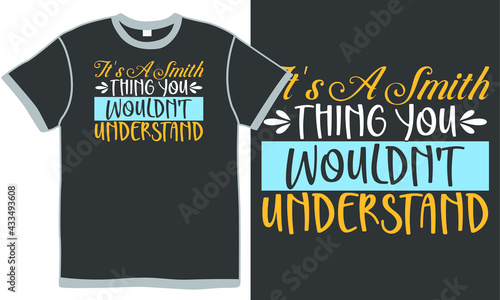 it's a smith thing you wouldn't understand, it's a smith thing t shirt design concept