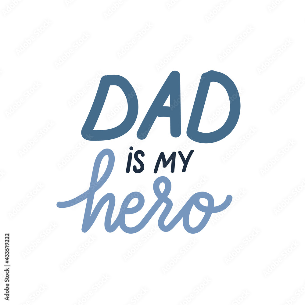 Dad is my hero. Happy Fathers Day hand drawn lettering in children style