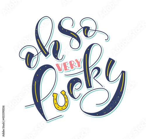 Oh so very lucky colored lettering with doodle horseshoe isolated on white background, vector illustration
