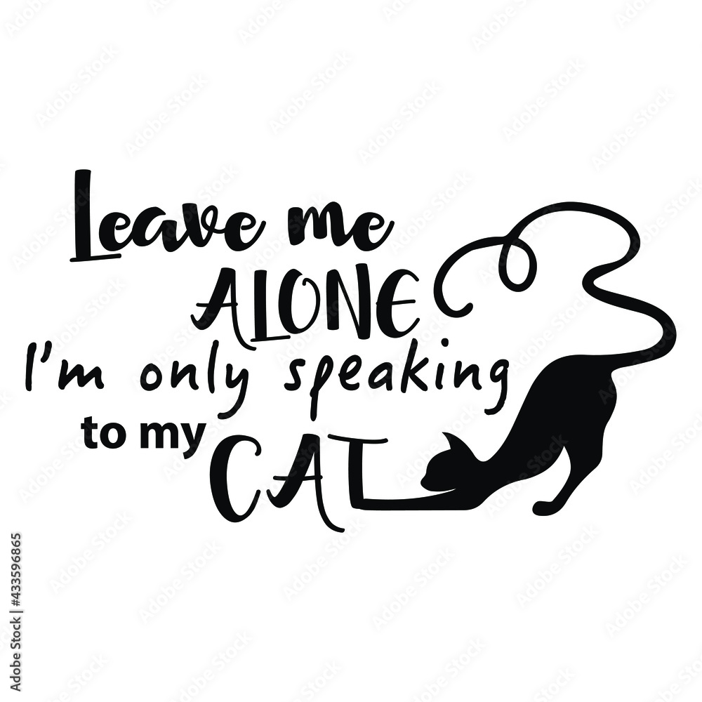 Black and white cat's quote. Inspirational phrase about cat, and domestic pets. Lettering for poster. Vector illustration.