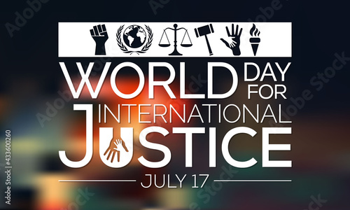 World day for international Justice is a day celebrated throughout the globe on July 17 as part of an effort to recognize the emerging system of international criminal justice. Vector illustration.
