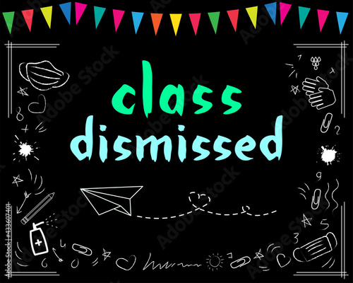 Class dismissed school vector concept on black. Green blue lettering on blackboard. Garland, paper airplane and school patterns. photo