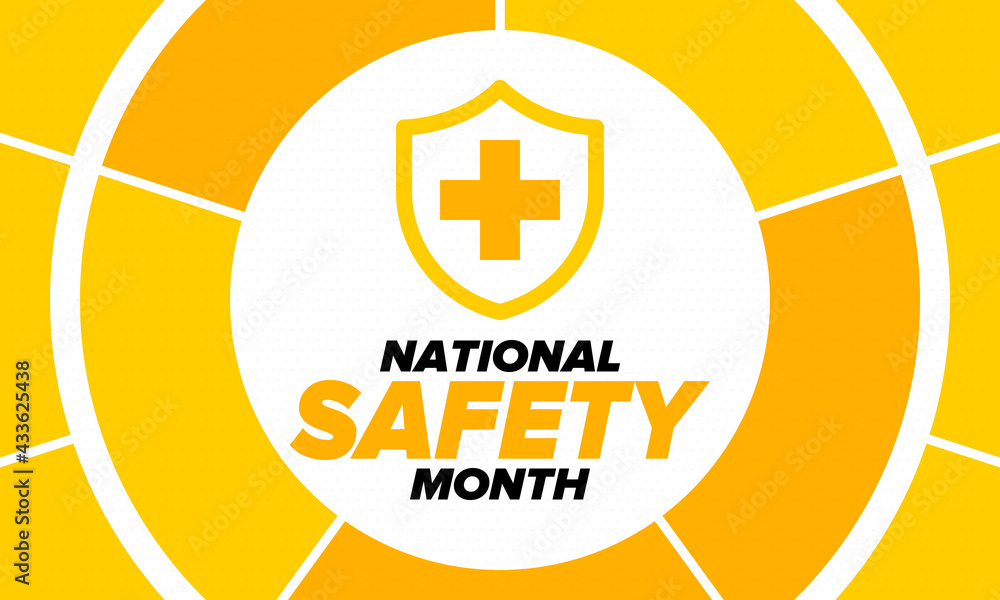 National Safety Month in June. Annual month-long celebrated in United States. Warning of unintentional injuries at work, at home, on the road. Safety concept. Poster, card, banner and background National Safety Month in June. Annual month-long celebrated in United States. Warning of unintentional injuries at work, at home, on the road. Safety concept. Poster, card, banner and background