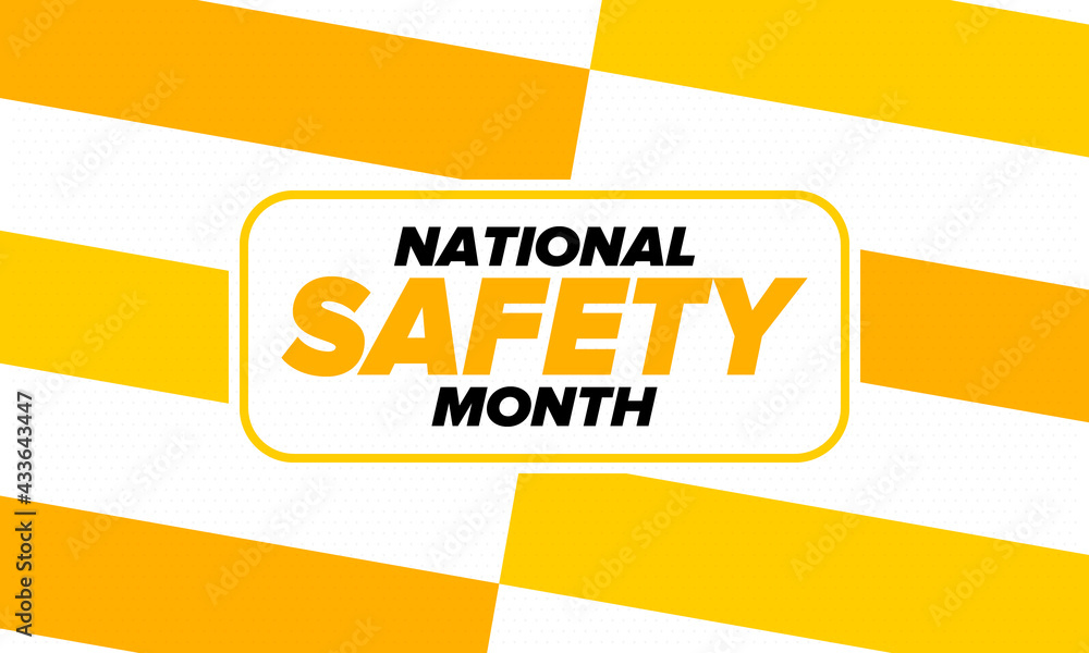 National Safety Month in June. Annual month-long celebrated in United States. Warning of unintentional injuries at work, at home, on the road. Safety concept. Poster, card, banner and background National Safety Month in June. Annual month-long celebrated in United States. Warning of unintentional injuries at work, at home, on the road. Safety concept. Poster, card, banner and background