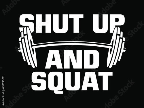 Shut up and squat. Gym motivational quote. Workout inspirational Poster, t-shirt design.
