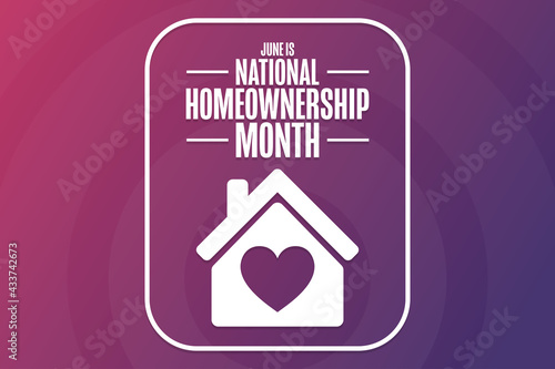 June is National Homeownership Month. Holiday concept. Template for background, banner, card, poster with text inscription. Vector EPS10 illustration.