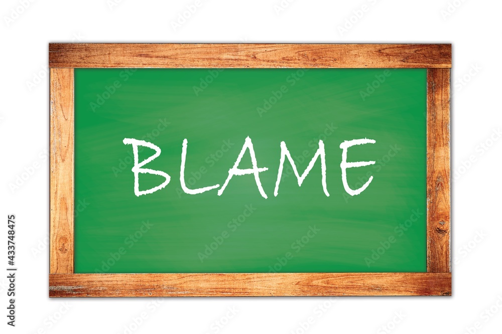 BLAME text written on green school board. BLAME text written on green school board.