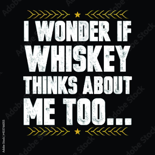 i wonder if whiskey thinks about me too whisky mens 5050 Logo Vector Template Illustration Graphic Design design for documentation and printing