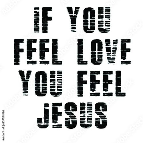 if you feel love you feel jesus mens poster design illustration vector Logo Vector Template Illustration Graphic Design design for documentation and printing
