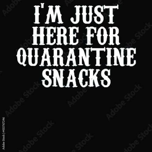 im just here for quarantine snacks jersey Logo Vector Template Illustration Graphic Design design for documentation and printing