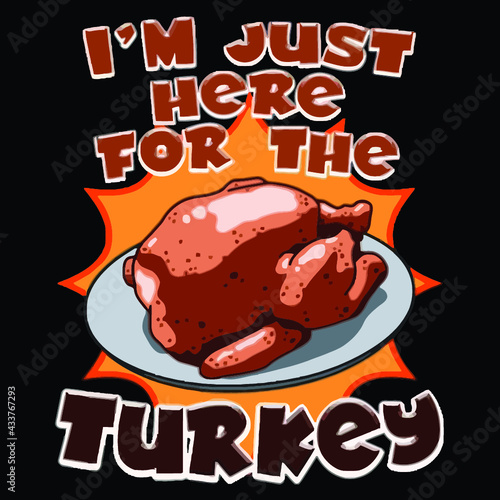 im just here for the turkey thanksgiving funny jersey Logo Vector Template Illustration Graphic Design design for documentation and printing