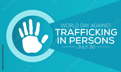 World day against trafficking in person is observed every year on July 30, Every year, millions of men, women, and children are trafficked worldwide. Vector illustration.