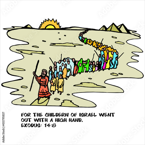 Moses led Jews through the desert for 40 years. Moses led the Exodus of the Israelites out of Egypt and across the Red Sea. for the children of Israel went out with a high hand. Exodus:14:8
