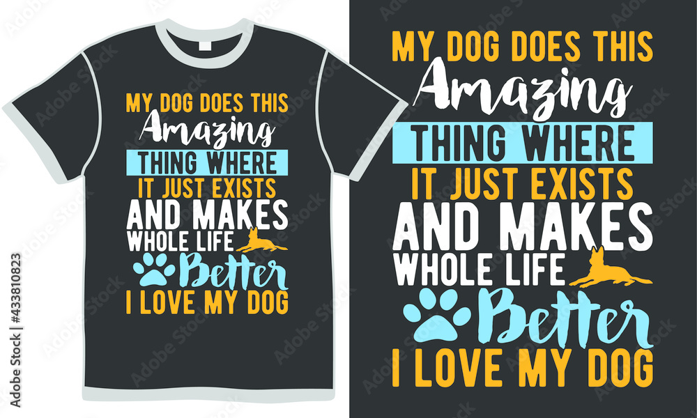 my dog does this amazing thing where it just exists and makes whole life better i love my dog, best dog ever, funny dog gift, dog life, i like my dog, family dog gift idea my dog does this amazing thing where it just exists and makes whole life better i love my dog, best dog ever, funny dog gift, dog life, i like my dog, family dog gift idea