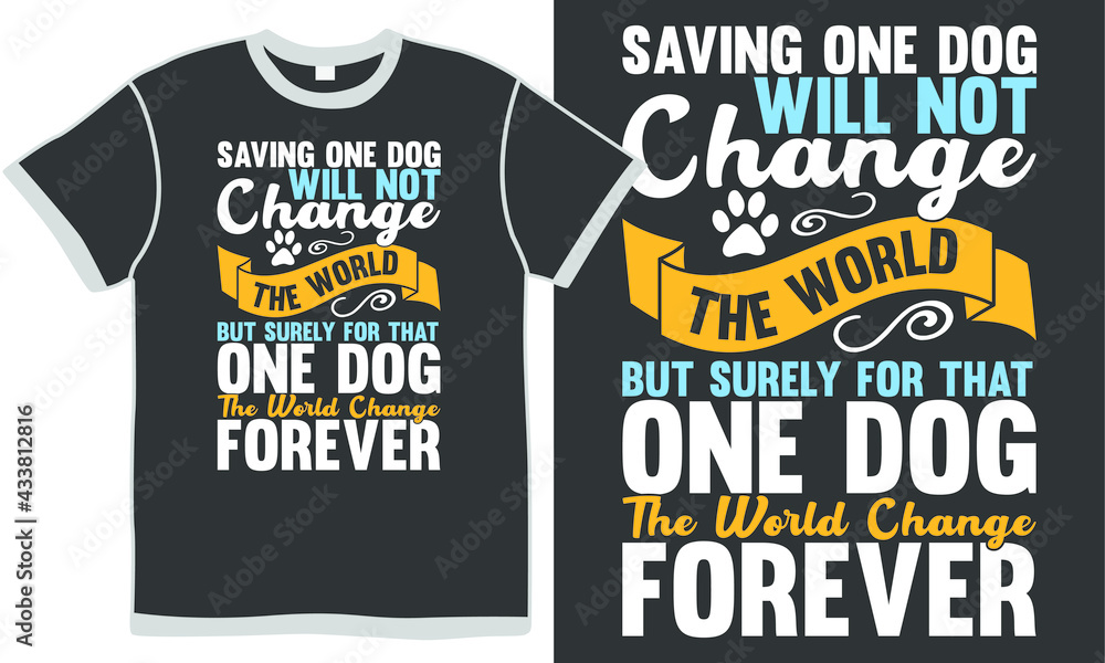 saving one dog will not change the world but surely for that one dog the world change forever, world best dog, funny doggy gift saving one dog will not change the world but surely for that one dog the world change forever, world best dog, funny doggy gift