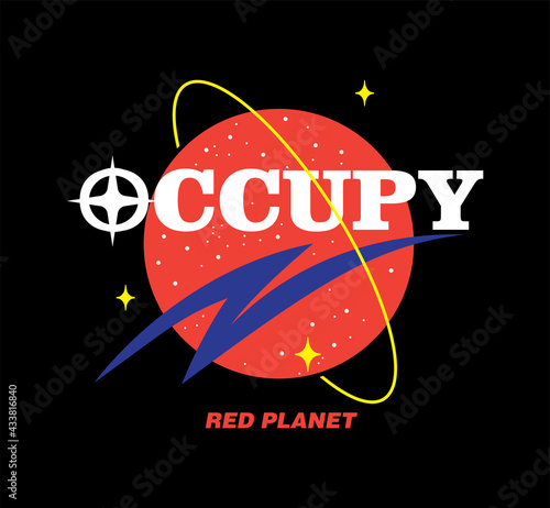 Occupy Red planet slogan print design with space graphic elements