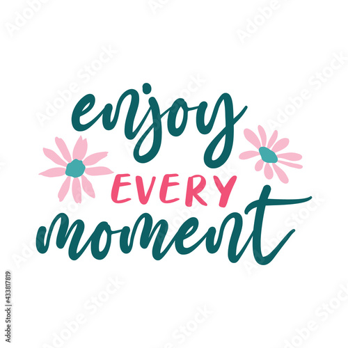 enjoy every moment lettering. vector illustration.