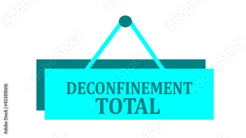 Déconfinement total  sur pancarte