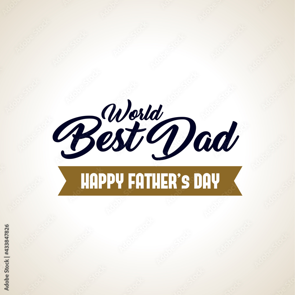 World best dad, happy father's day World best dad, happy father's day