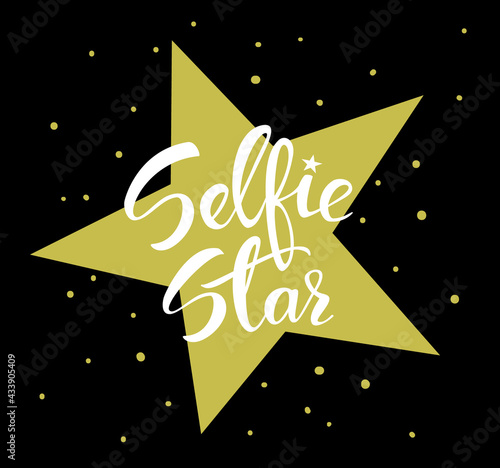 Hand written Selfie Star fun poster in black , white and gold colors for all self portraits lovers