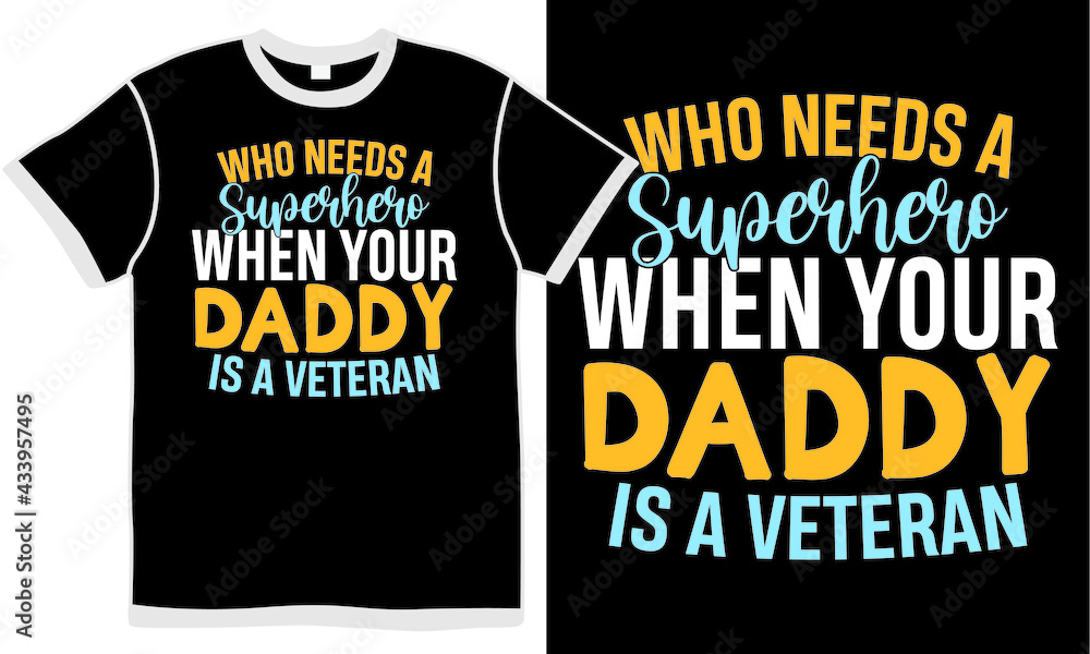 who needs a superhero when your daddy is a veteran, superhero dad, best gifts for military dad, happy fathers day, vector illustration clothing who needs a superhero when your daddy is a veteran, superhero dad, best gifts for military dad, happy fathers day, vector illustration clothing