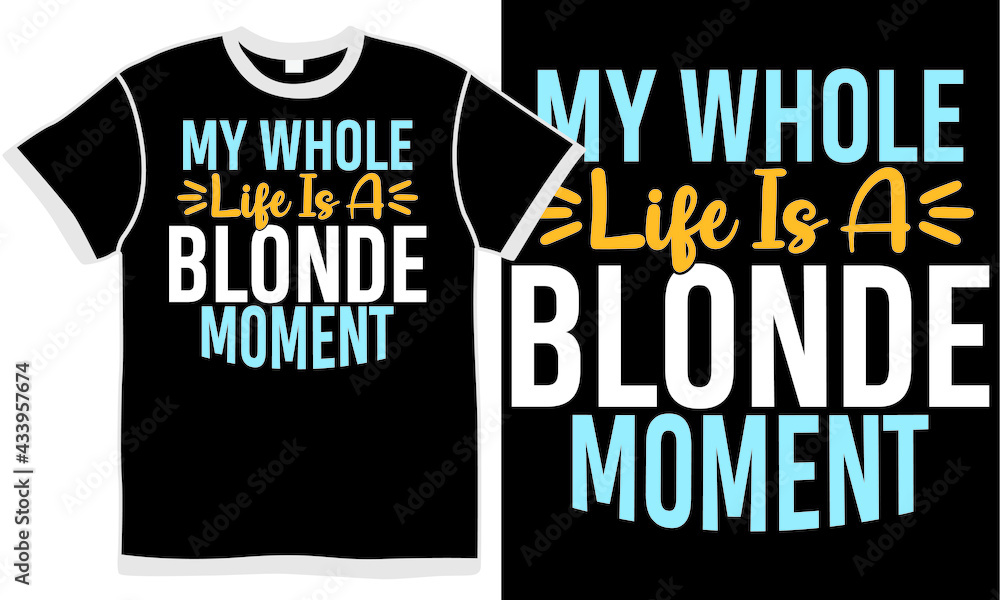 my whole life is a blonde moment, bunch of flowers, branch - plant part vintage design concept my whole life is a blonde moment, bunch of flowers, branch - plant part vintage design concept