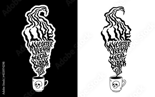 I Like My Coffee Like My Metal Black - handwritten lettering quote. Design for black metal music and coffee lovers. Good for posters, badges, stickers, t-shirt and mug design..