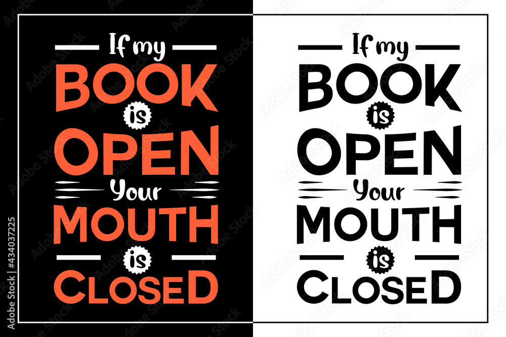 If My Book is Open your Mouth is Closed | Trendy Apparel Printable | Colorful Lettering Slogan and Message for T-Shirts, Mugs, Poster, and Hoodies | If My Book is Open your Mouth is Closed | Trendy Apparel Printable | Colorful Lettering Slogan and Message for T-Shirts, Mugs, Poster, and Hoodies |