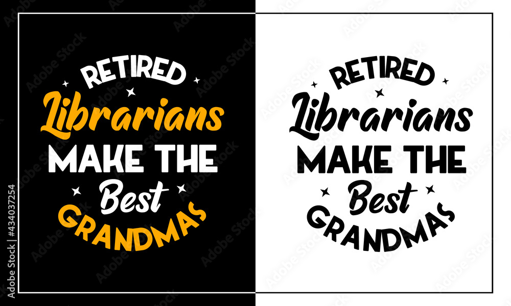 Retired Librarians Make The Best Grandmas | Trendy Apparel Printable | Colorful Lettering Slogan and Message for T-Shirts, Mugs, Poster, and Hoodies | Retired Librarians Make The Best Grandmas | Trendy Apparel Printable | Colorful Lettering Slogan and Message for T-Shirts, Mugs, Poster, and Hoodies |