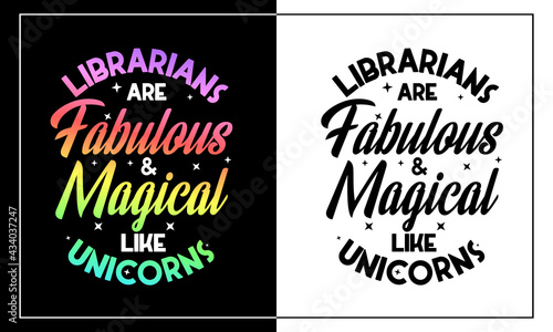 Librarians are Fabulous and Magical Like Unicorns , Motivational and Inspirational Quotes, Slogan and Poster