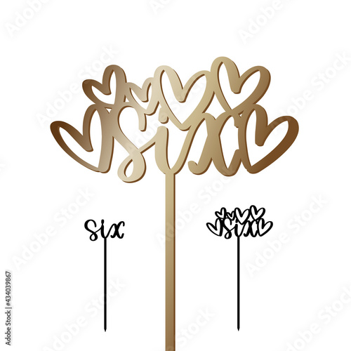 The sixth birthday party cake topper set with calligraphy word Six and hearts at the top on a stick. Vector design for toddler boy or girl party decoration. Calligraphy sign for laser cutting. 