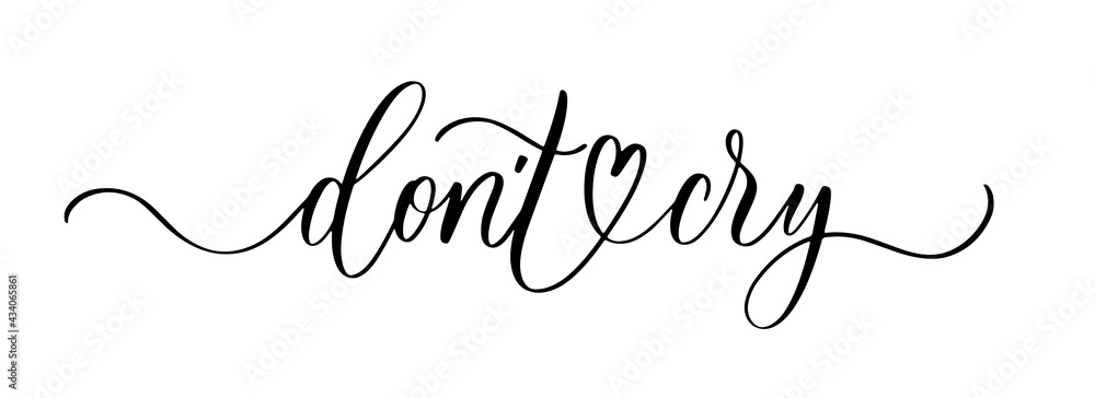 Don't cry. Wavy elegant calligraphy spelling for decoration Don't cry. Wavy elegant calligraphy spelling for decoration