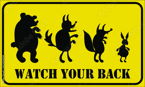 Yellow warning shield: watch your back, animal silhouettes of predators following a prey, a hare followed by a fox, a wolf, a bear, shadow theatre paper cut style characters of the forest animals