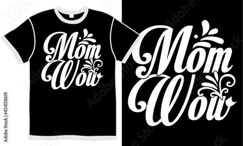 mom wow quote, love mom, new mom, love mom day, family best mom, funny mom wow saying design