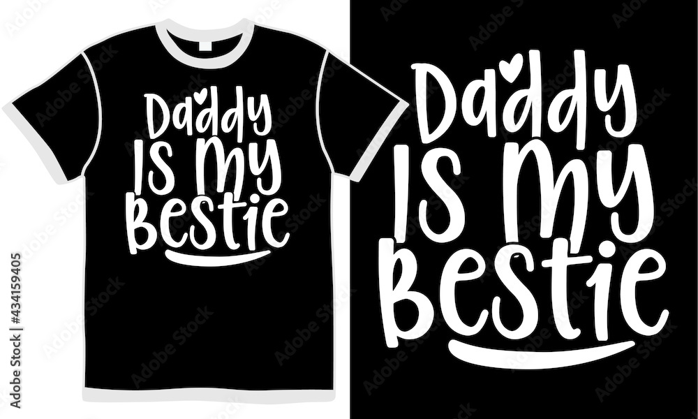 daddy is my bestie, step dad, cool fathers day, celebration gift for dad and baby, typography daddy design, bestie quote daddy is my bestie, step dad, cool fathers day, celebration gift for dad and baby, typography daddy design, bestie quote