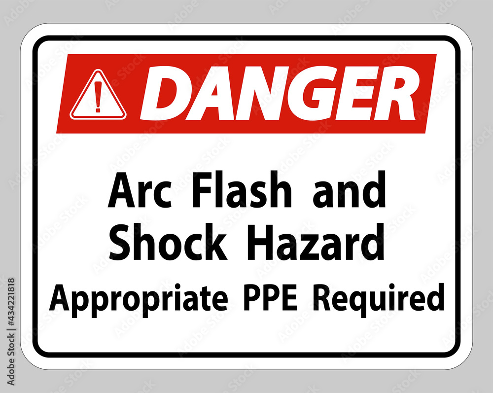 Danger Sign Arc Flash And Shock Hazard Appropriate PPE Required Danger Sign Arc Flash And Shock Hazard Appropriate PPE Required