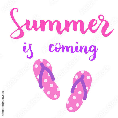 Summer is coming, beautiful card in pink tones with hand drawn lettering. Motivational poster. Composition with funny summer shoes. Print for clothes, design and decor. Vector illustration