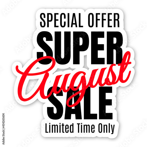 Promotional sticker with text special offer super discount limited in time August only. Seasonal monthly discounts. 