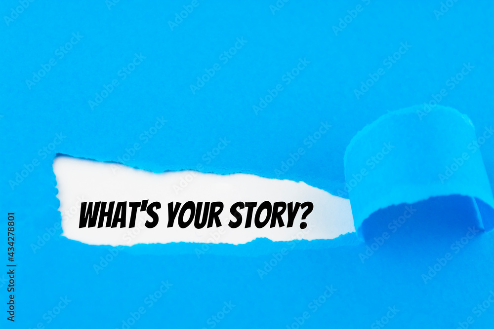 What's your story appearing behind ripped blue paper.