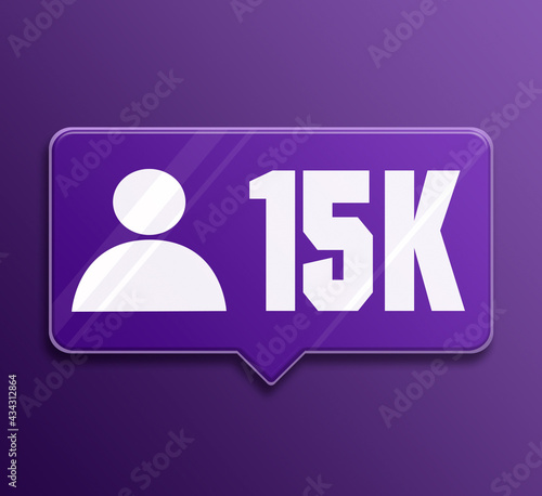 Speech bubble Icon 15k followers in social networks, glass icon 3d photo